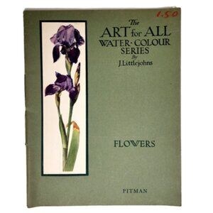 The Art For All Water Colour Series Flowers 1942 Paperback by J Littlejo…